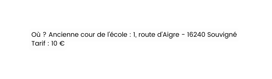 Où Ancienne cour de l école 1 route d Aigre 16240 Souvigné Tarif 10