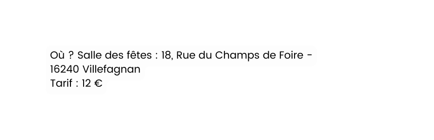 Où Salle des fêtes 18 Rue du Champs de Foire 16240 Villefagnan Tarif 12